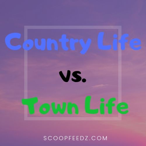 Country Life vs City Life